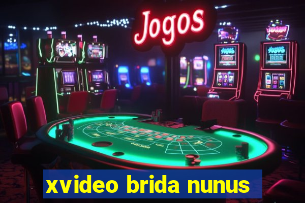 xvideo brida nunus